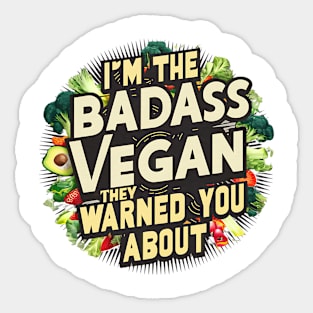 I'm The Badass Vegan They Warned You About | Veganism Sticker